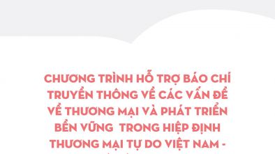 Chương trình Hỗ trợ Báo chí Truyền thông về Các vấn đề về Thương mại và Phát triển bền vững trong Hiệp định Thương mại EVFTA