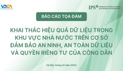 Báo cáo Tọa đàm "Khai thác hiệu quả dữ liệu trong khu vực nhà nước trên cơ sở đảm bảo an ninh, an toàn dữ liệu và quyền riêng tư của công dân"