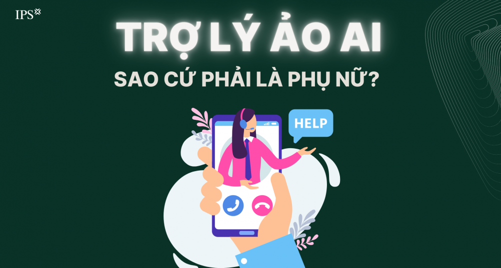 Trợ lý ảo AI: Sao cứ phải là phụ nữ? 